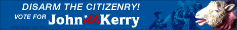 Disarm the citizenry! Vote for John Kerry