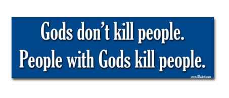 Gods Don't Kill People. People with Gods Kill People.